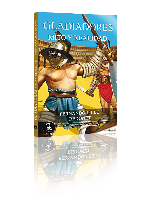 Gladiadores, mito y realidad - Fernando Lillo Redonet