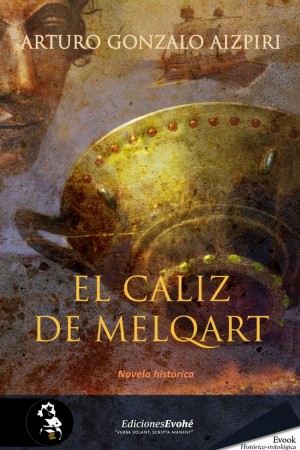 EL CÁLIZ DE MELQART – Arturo Gonzalo Aizpiri