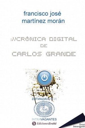 CRÓNICA DIGITAL DE CARLOS GRANDE – Francisco José Martínez Morán