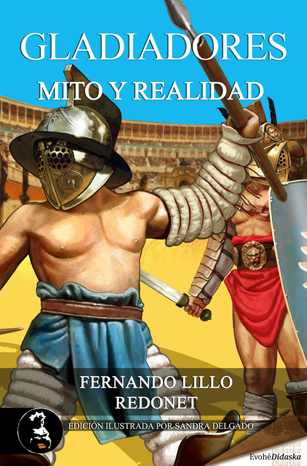 Gladiadores. Mito y realidad – Fernando Lillo Redonet