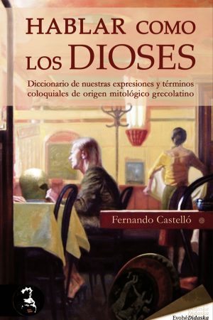 HABLAR COMO LOS DIOSES – Fernando Castelló