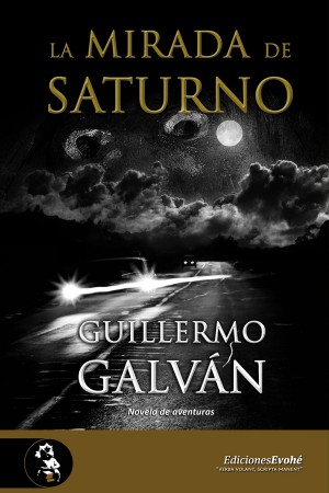 LA MIRADA DE SATURNO – Guillermo Galván