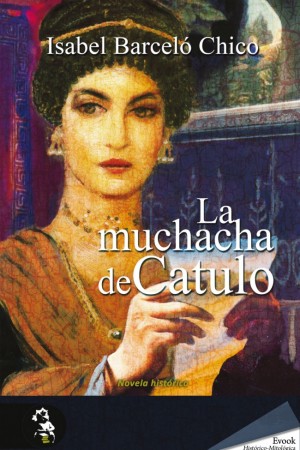 LA MUCHACHA DE CATULO – Isabel Barceló Chico