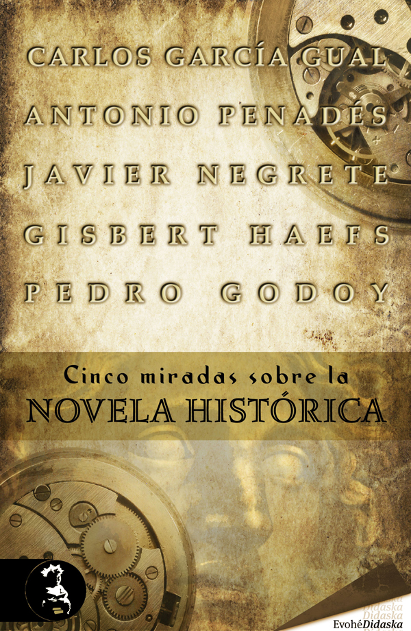 Cinco miradas sobre la novela histórica – Carlos García Gual · Gisbert Haefs · Javier Negrete · Pedro Godoy · Antonio Penadés