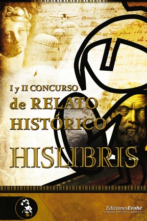 I Y II CONCURSO DE RELATO HISTÓRICO HISLIBRIS –  Luis Villalón, María R. Gómez Iglesias et al.