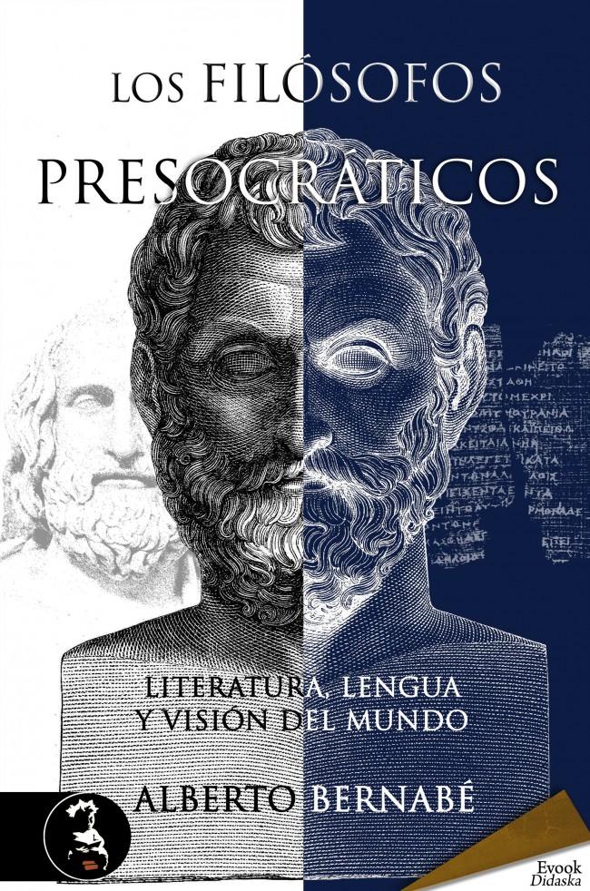 Los filósofos presocráticos. Literatura, lengua y visión del mundo – Alberto Bernabé