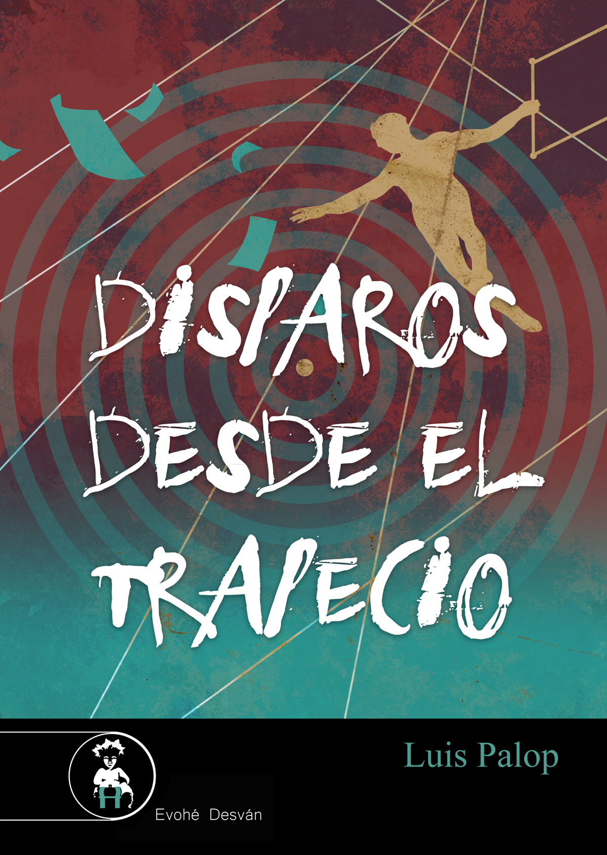 DISPAROS DESDE EL TRAPECIO – Luis Palop