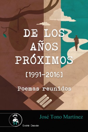 DE LOS AÑOS PRÓXIMOS [1991-2016] . POEMAS REUNIDOS – José Tono Martínez