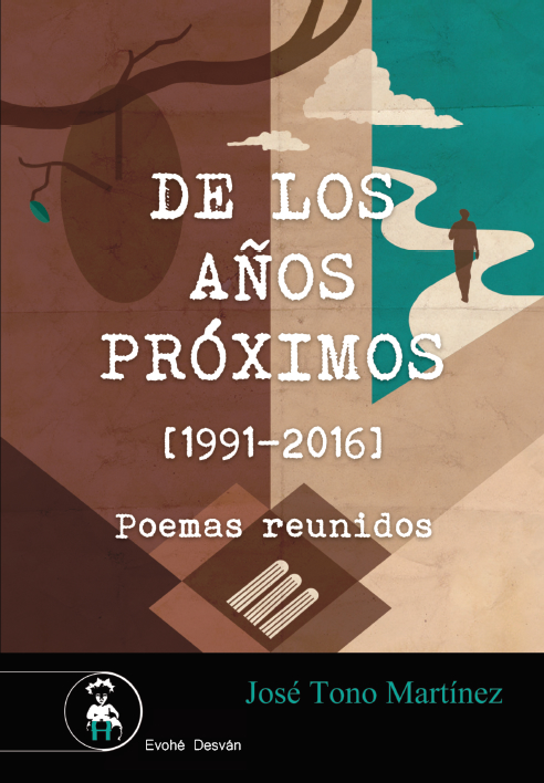 De los años próximos [1991-2016] -Poemas Reunidos- – José Tono Martínez