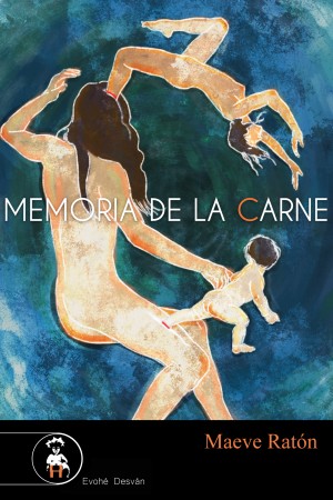 MEMORIA DE LA CARNE –  Maeve Ratón