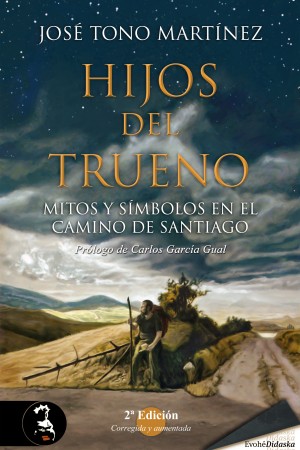 HIJOS DEL TRUENO. MITOS Y SÍMBOLOS EN EL CAMINO DE SANTIAGO, 2ª EDICIÓN (CORREGIDA Y AUMENTADA) – José Tono Martínez