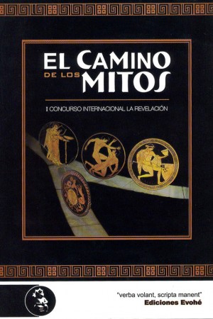 EL CAMINO DE LOS MITOS. I CONCURSO DE RELATO MITOLÓGICO LA REVELACIÓN – VVAA