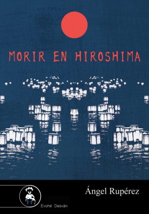 MORIR EN HIROSHIMA – Ángel Rupérez