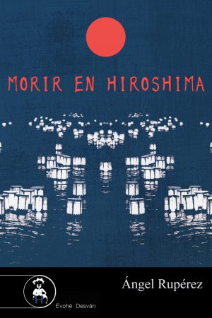 MORIR EN HIROSHIMA – Ángel Rupérez