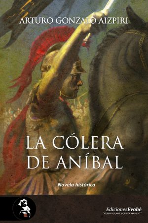 La cólera de Aníbal – Arturo Gonzalo Aizpiri