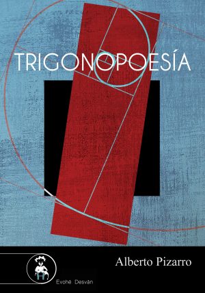 TRIGONOPOESÍA – Alberto Pizarro