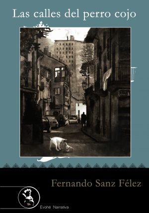 LAS CALLES DEL PERRO COJO – Fernando Sanz Félez