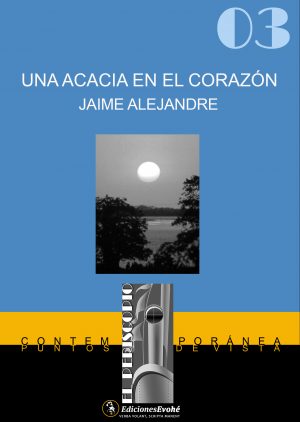 UNA ACACIA EN EL CORAZÓN – Jaime Alejandre