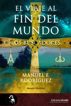 El viaje al fin del mundo. Los buscadores – Manuel F. Rodríguez