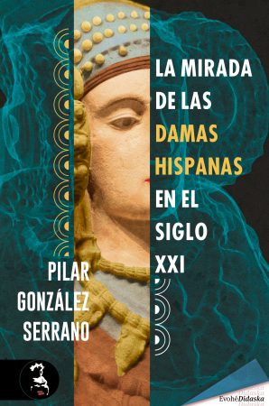 LA MIRADA DE LAS DAMAS HISPANAS EN EL SIGLO XXI – Pilar González Serrano