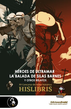 HÉROES DE ULTRAMAR · LA BALADA DE SILAS BARNES Y OTROS RELATOS (XV CONCURSO HISLIBRIS) – VVAA