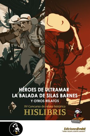 HÉROES DE ULTRAMAR · LA BALADA DE SILAS BARNES Y OTROS RELATOS (XV CONCURSO HISLIBRIS) – VVAA
